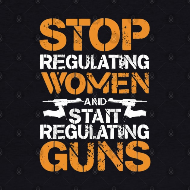 stop regulating women and start regulat by RalphWalteR